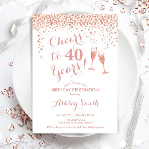 40th Birthday _ Cheers To 40 Years Rose Gold White Invitation