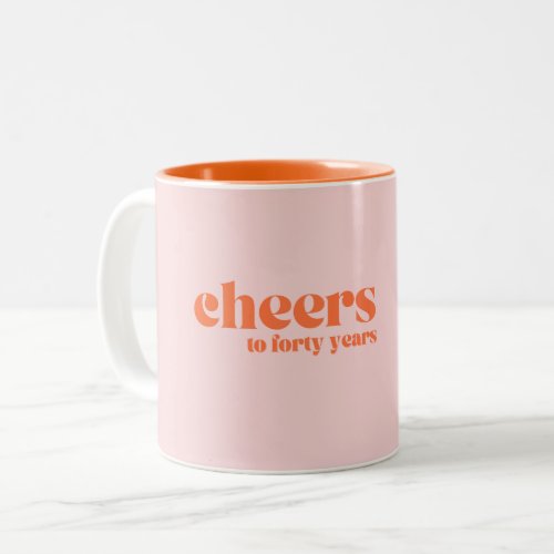 40th birthday cheers to forty years pink orange Two_Tone coffee mug