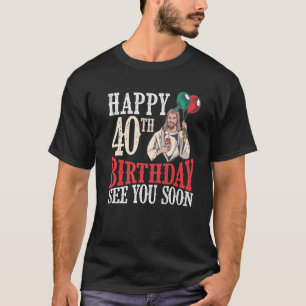 40Th Birthday Christian Turning 40 Years Old T-Shirt