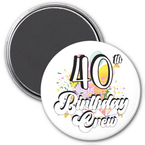 40th Birthday Crew 40 Party Crew Circle Magnet