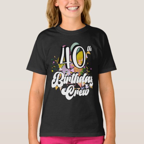 40th Birthday Crew 40 Party Crew Girl T_Shirt