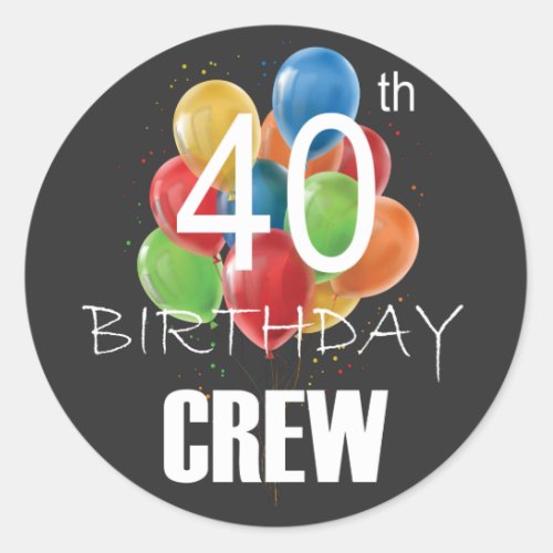 40th Birthday Crew 40 Party Crew Group Classic Round Sticker