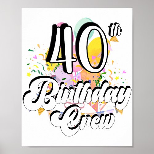 40th Birthday Crew 40 Party Crew Poster