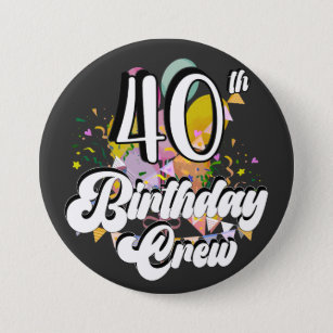 40th Birthday Crew 40 Party Crew Round Button