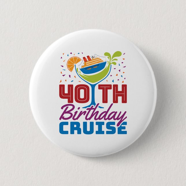 40th Birthday Cruise Button (Front)