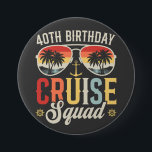 40TH Birthday Cruise Squad Family Matching Round Button<br><div class="desc">40TH Birthday Cruise Squad Crew Vacation Group Family Matching Design Gift Round Button Classic Collection.</div>