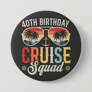 40TH Birthday Cruise Squad Family Matching Round Button