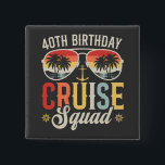40TH Birthday Cruise Squad Family Matching Square Button<br><div class="desc">40TH Birthday Cruise Squad Crew Vacation Group Family Matching Design Gift Square Button Classic Collection.</div>