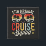 40TH Birthday Cruise Squad Family Matching Square Button<br><div class="desc">40TH Birthday Cruise Squad Crew Vacation Group Family Matching Design Gift Square Button Classic Collection.</div>