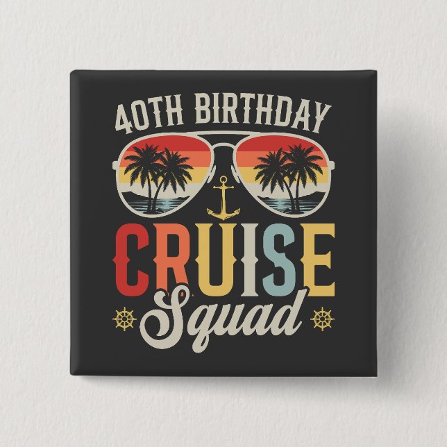 40TH Birthday Cruise Squad Family Matching Square Button (Front)