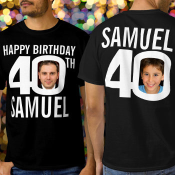 40th Birthday Custom Name Photo Template White  T-shirt by Mylittleeden at Zazzle