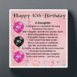 40th  Birthday Daughter Poem Plaque<br><div class="desc">A great gift for a daughter on her 40th birthday</div>