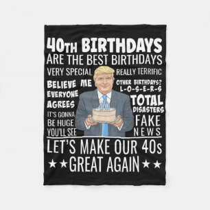40th Birthday Design - Funny Trump Quote Birthday Fleece Blanket