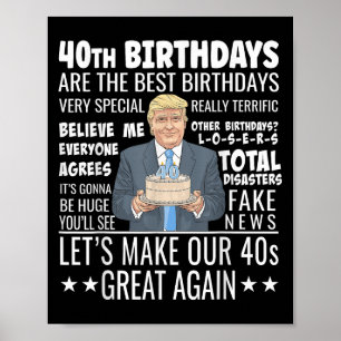 40th Birthday Design - Funny Trump Quote Birthday Poster