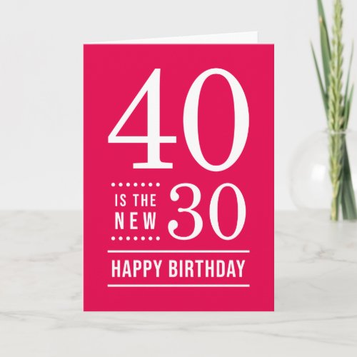 40th Birthday Editable Color 40 is the new 30 Card