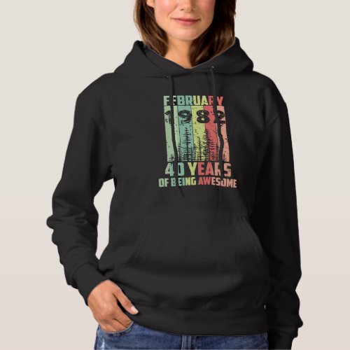 40th Birthday February 1982 40 Years Of Being Awes Hoodie