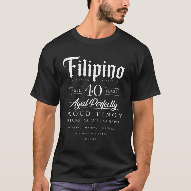40th Birthday  Filipino Age 40 Year Old Born Phili T-Shirt (Front)