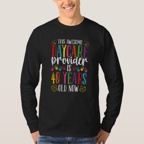 40th Birthday for Daycare Provider Appreciation 40 T_Shirt