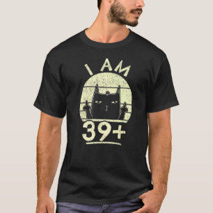 40th Birthday For Women I Am 39 Plus Middle Finger T-Shirt