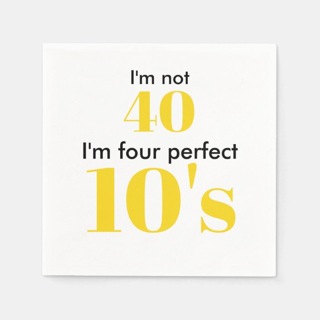 40th birthday four perfect tens bright yellow napkins (Front)