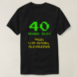 [ Thumbnail: 40th Birthday: Fun, 8-Bit Look, Nerdy / Geeky "40" T-Shirt ]