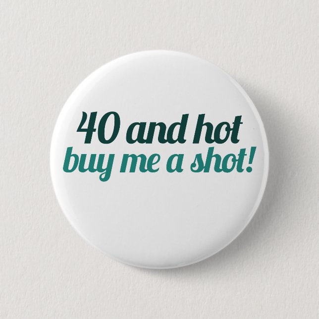40th birthday FUN Pinback Button (Front)