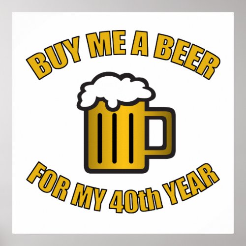 40th Birthday Funny Beer Poster