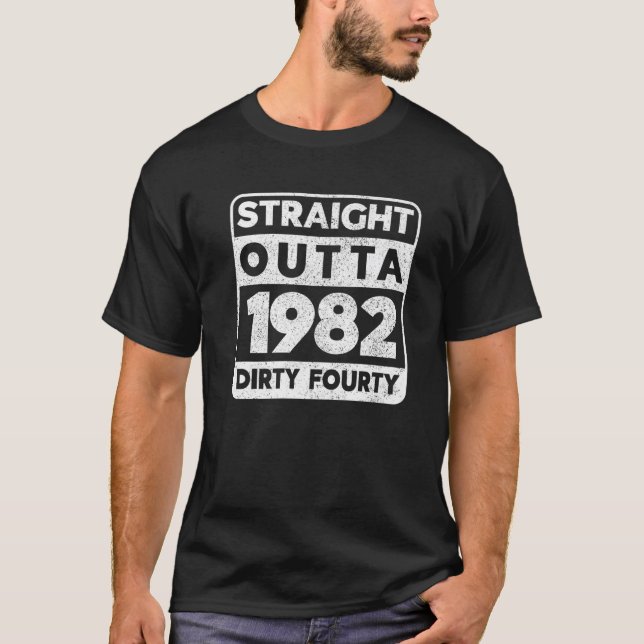 40Th Birthday Funny Dirty Fourty Tees Straight Out (Front)