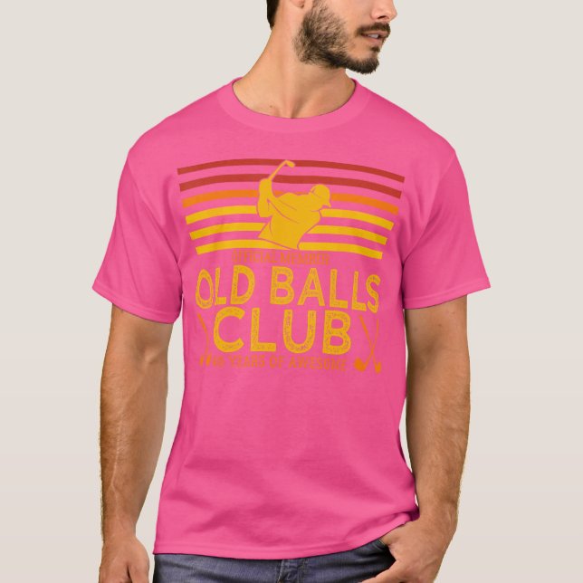 40Th Birthday Funny Golf Old Balls Club Member T-Shirt (Front)