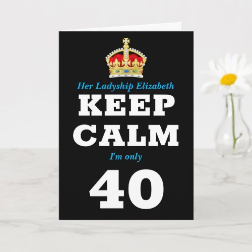 40th Birthday Funny Keep Calm Add Message Womens Card