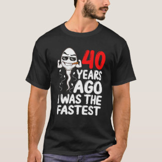40th Birthday Gag Dress 40 Years Ago I Was The Fas T-Shirt