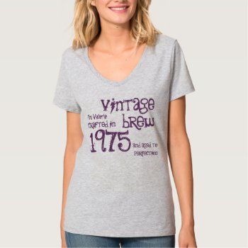 40th Birthday Gift 1975 Or Any Year Vintage Brew 4 T-shirt by JaclinArt at Zazzle