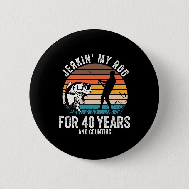40th Birthday Gift For Fisherman Men Funny Fishing Button (Front)