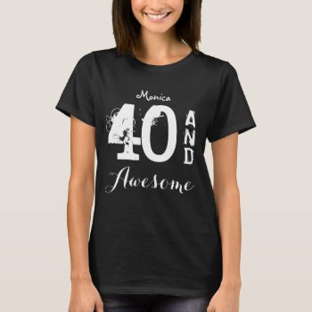 40th Birthday Gift For Her 40 And Sentiment A02 T-shirt by JaclinArt at Zazzle