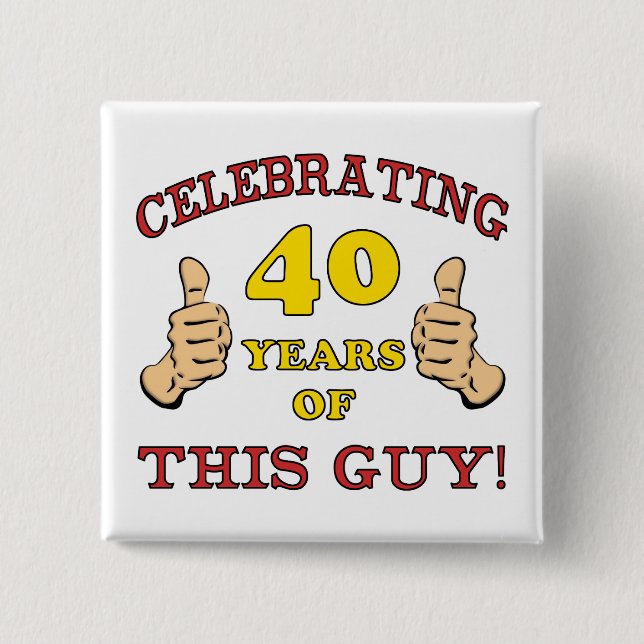 40th Birthday Gift For Him Pinback Button (Front)