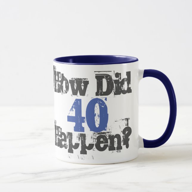 40th Birthday Gift. How Did 40 Happen? Mug (Right)