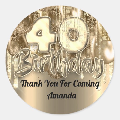 40th birthday GOLD  BALLONS Thank you for coming Classic Round Sticker