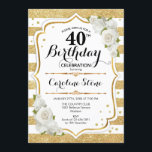 40th Birthday - Gold White Stripes Roses Invitation<br><div class="desc">40th Birthday Invitation
Classy design with faux glitter gold stripes,  white roses and confetti. Features stylish script. Perfect for an elegant birthday party. Can be customized into any age.</div>