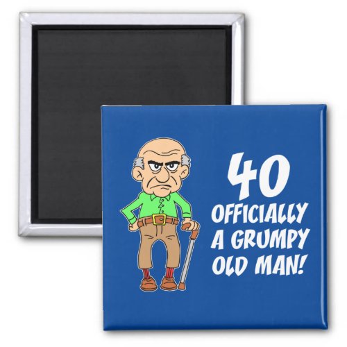 40th Birthday Grumpy Old Man Magnet