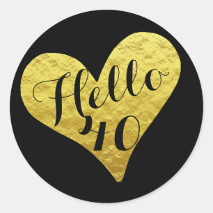 40th Birthday Hello 40 Black and Faux Gold Heart Classic Round Sticker