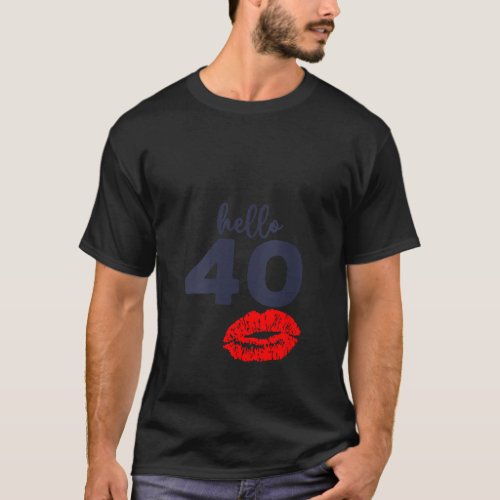 40th Birthday Hello 40 Years Old Funny Cute Kiss B T_Shirt