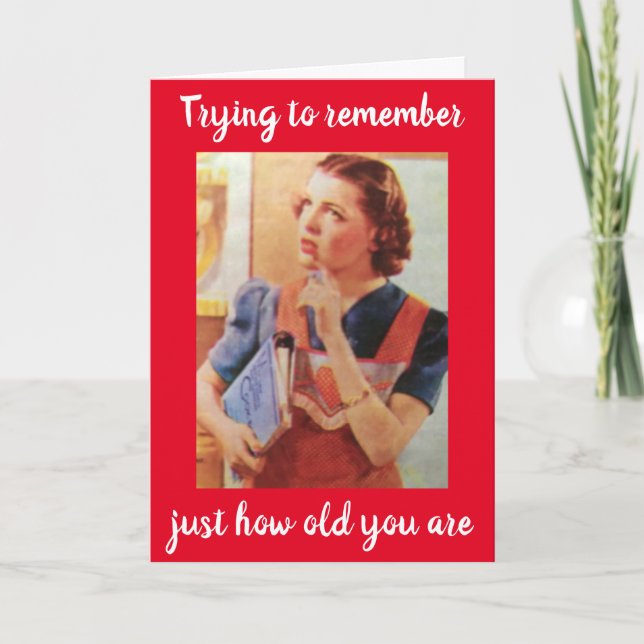 **40th BIRTHDAY HUMOR** CAN'T REMEMBER YOUR AGE? Card (Front)