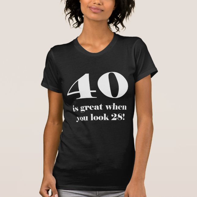 40th Birthday Humor T-Shirt (Front)