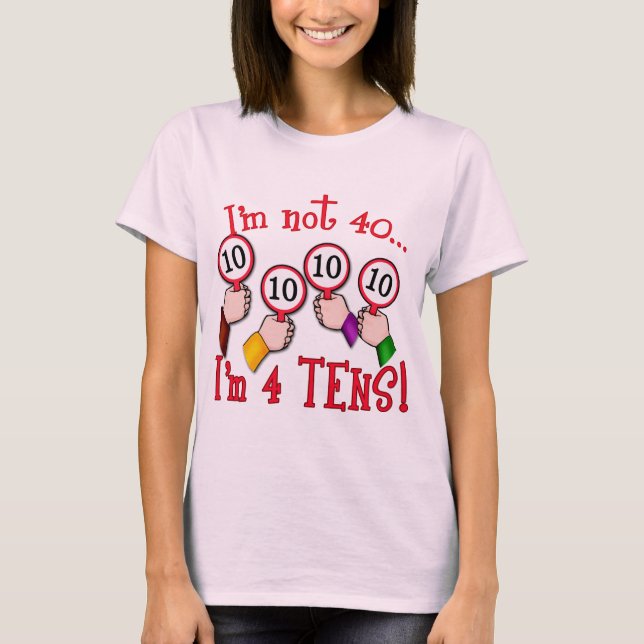 40th Birthday Humor T shirt (Front)