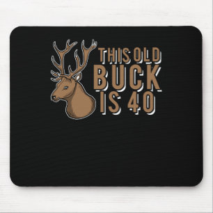 40th Birthday Hunting Old Buck Apparel Mouse Pad
