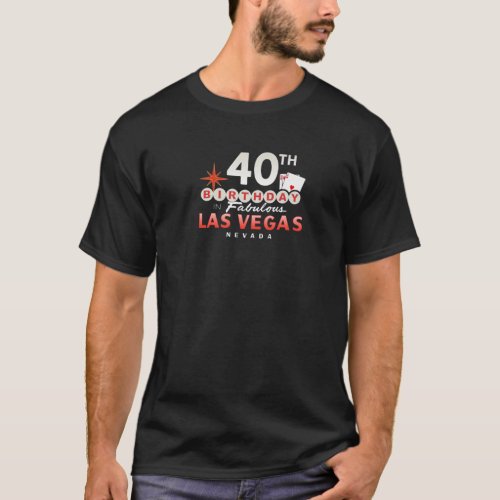 40Th Birthday In Fabulous Las Vegas Nevada Birthda T_Shirt