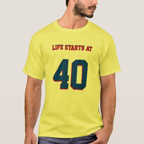 40th Birthday Joke Life Starts At 40 T_Shirt
