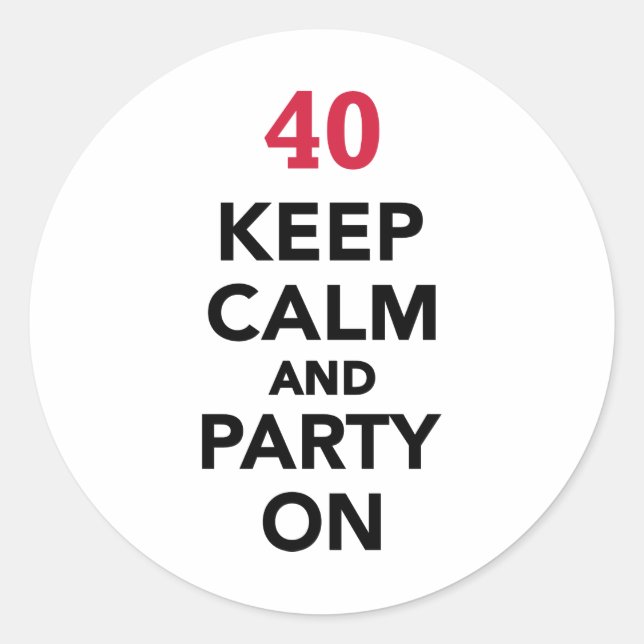 40th birthday Keep calm and party on Classic Round Sticker (Front)