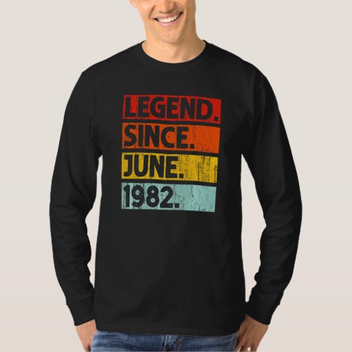 40th Birthday  Legend Since June 1982 40 Years Old T_Shirt