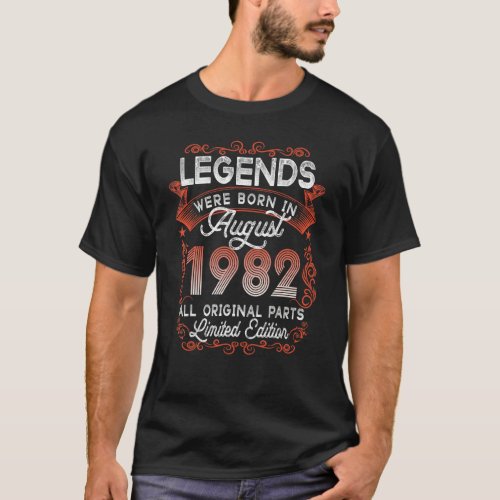 40th Birthday Legends Born In August 1982 40 Yrs O T_Shirt